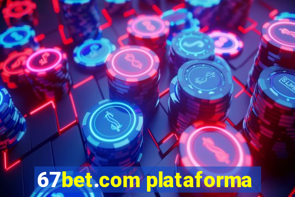 67bet.com plataforma